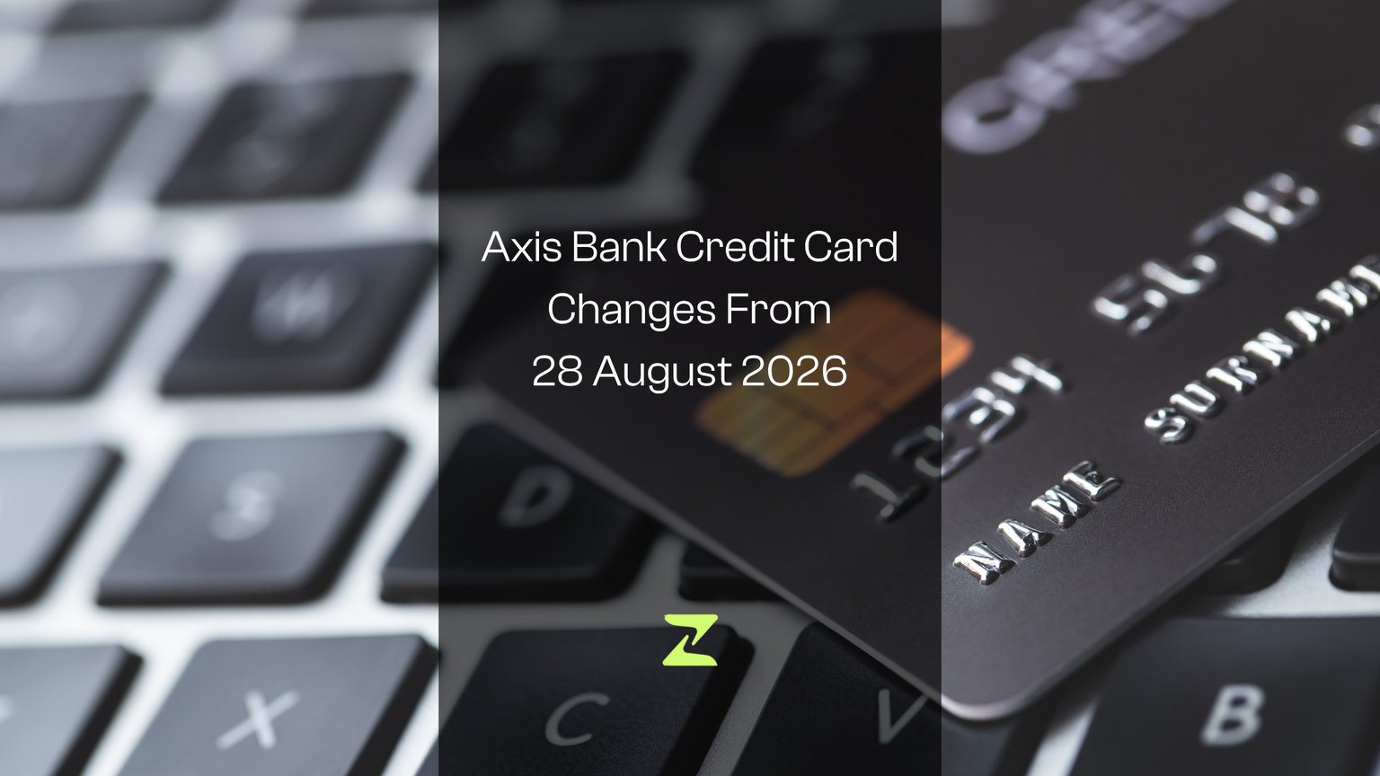 Axis Bank Credit Card Changes From 28 August 2026