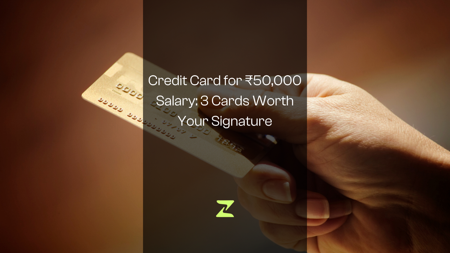 Credit Card for ₹50,000 Salary: 3 Cards Worth Your Signature