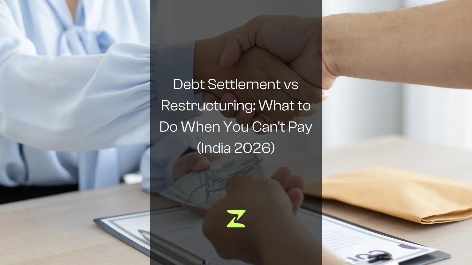 Debt Settlement vs Restructuring: What to Do When You Can't Pay (India 2026)