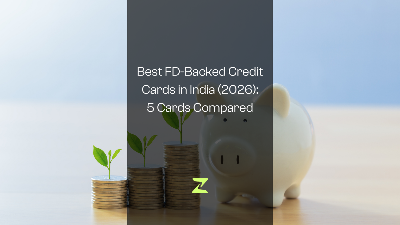 Best FD-Backed Credit Cards in India (2026): 5 Cards Compared, One Clear Pick Per Profile