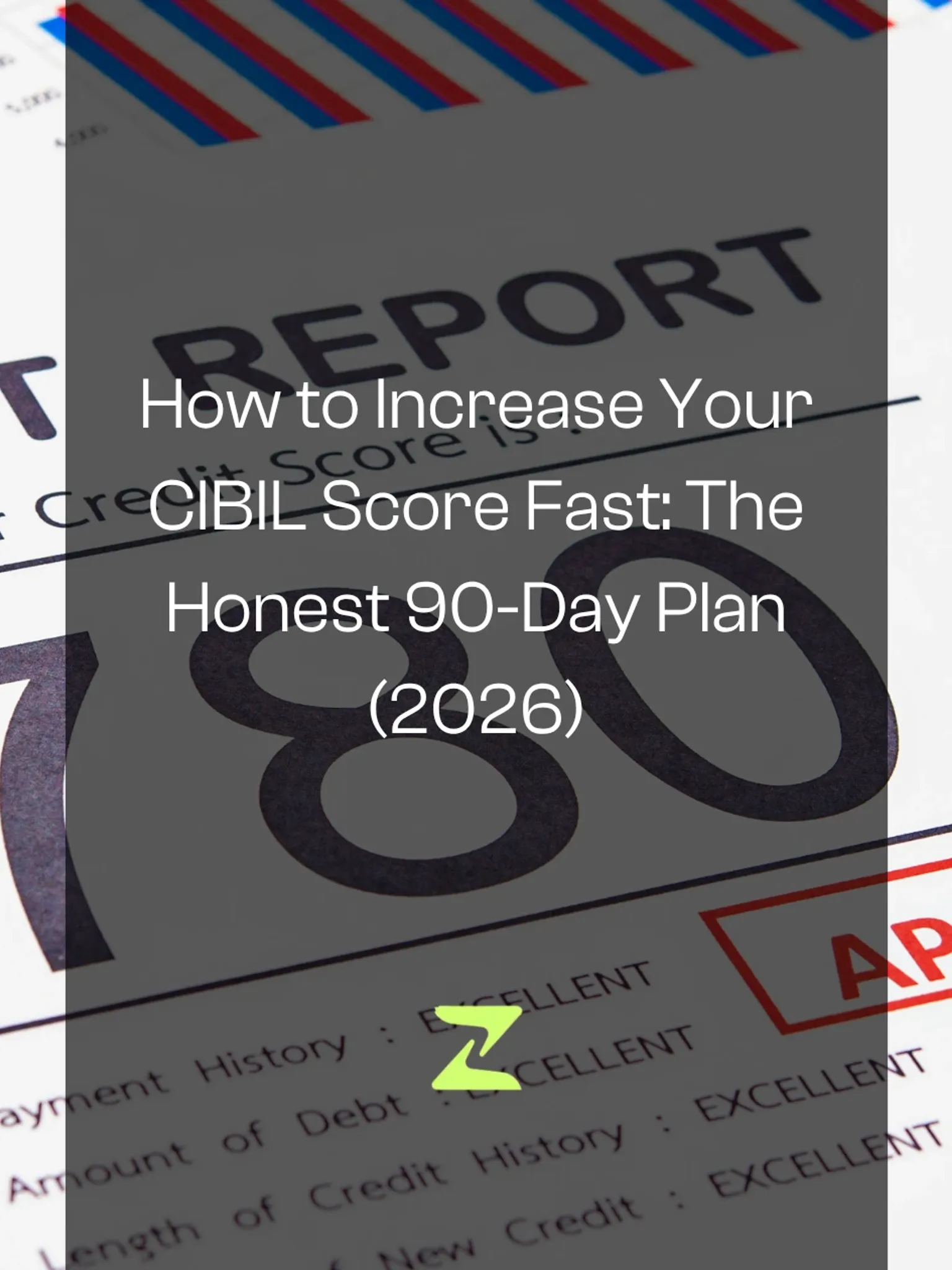How to Increase Your CIBIL Score Fast: The Honest 90-Day Plan (2026)