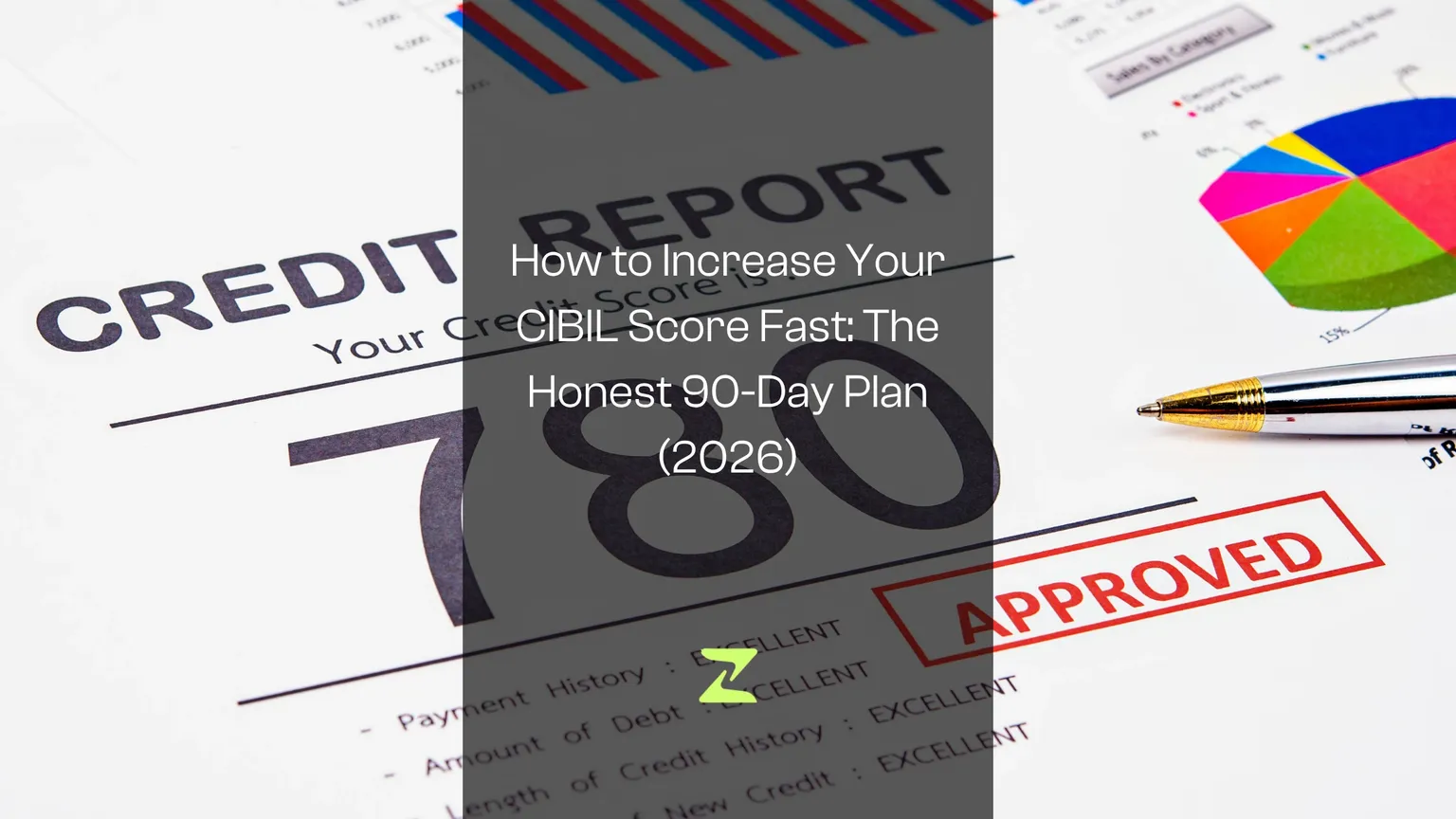 How to Increase Your CIBIL Score Fast: The Honest 90-Day Plan (2026)