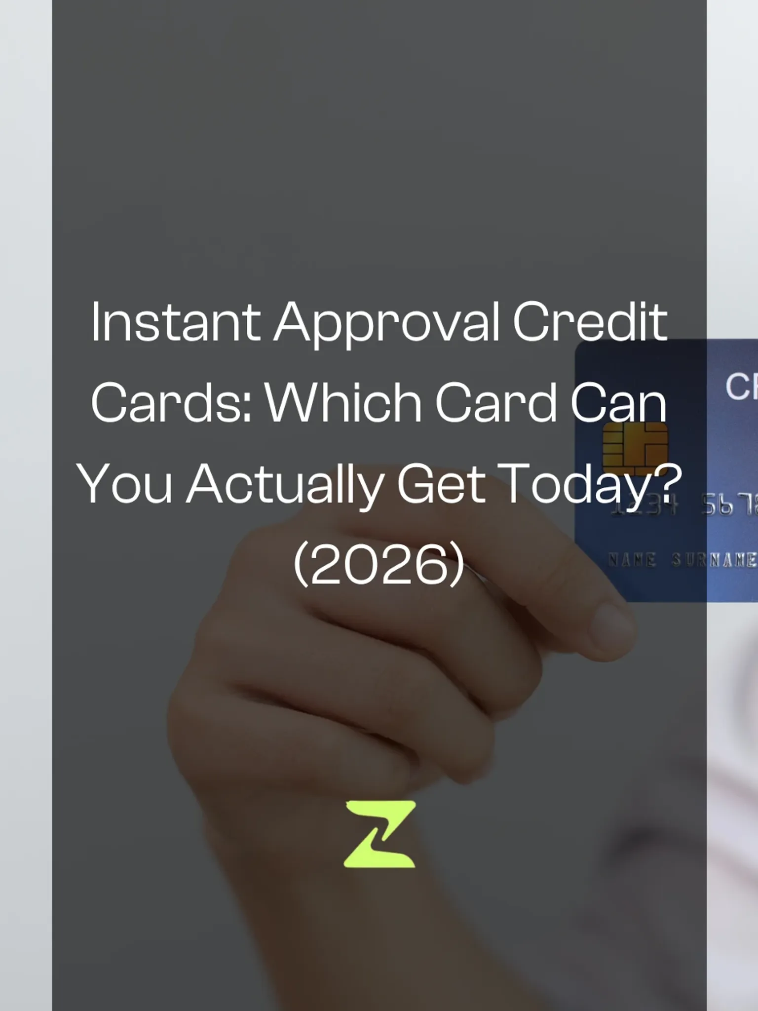 Instant Approval Credit Cards for Me: Which Card Can You Actually Get Today? (2026)