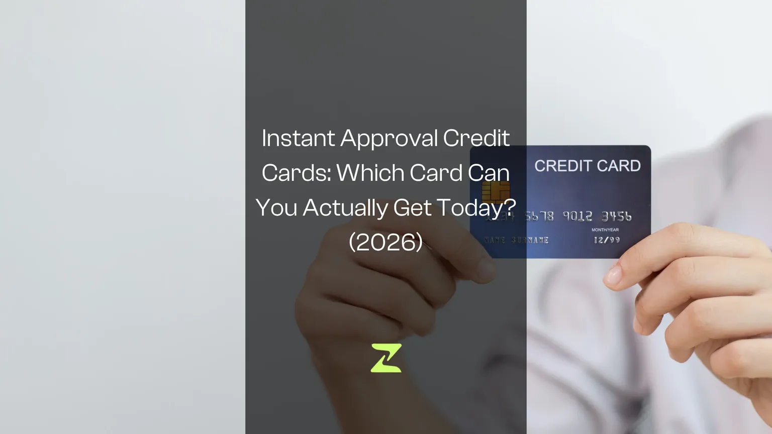Instant Approval Credit Cards for Me: Which Card Can You Actually Get Today? (2026)